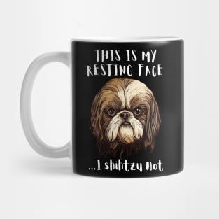 This is My Resting Face I Shihtzu not Mug